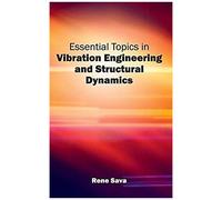 Essential Topics In Vibration Engineering And Structural Dynamics