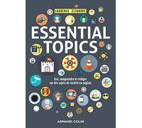 Essential Topics - Lire, comprendre et rédiger sur des sujets de société en anglais: Lire, comprendre et rédiger sur des sujets de société en anglais