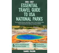 Essential Travel Guide to USA National Parks: The Complete Planner with Parks, Scenic Trails & Historic Sites + Expert Itineraries for Hiking, Camping & Wildlife