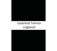 Essential Tremor Logbook: A Daily Health Tracker for Monitoring Tremor Severity, Triggers, and Medication Effectiveness