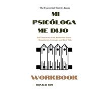 Essential Truths from Mi psicóloga me dijo Workbook:: Self-Discovery with Katherine Hoyer - Boundaries, Courage, and Real Talk