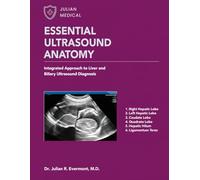 Essential Ultrasound Anatomy: Integrated approach to liver and biliary ultrasound diagnosis