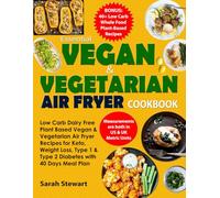 Essential Vegan & Vegetarian Air Fryer Cookbook: Low Carb Dairy Free Plant Based Vegan & Vegetarian Air Fryer Recipes for Keto, Weight Loss, Type 1 & Type 2 Diabetes with 40 Days Meal Plan