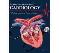 ESSENTIAL VETERINARY CARDIOLOGY: A Practical Guide for the Clinical Technician