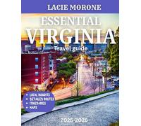 ESSENTIAL VIRGINIA TRAVEL GUIDE 2025/2026: Virginia Escapes: The Ultimate Essential Guide to Scenic Sights, Hidden Gems, and Southern Delights Across the Old Dominion