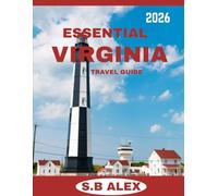 ESSENTIAL VIRGINIA TRAVEL GUIDE 2026: A Journey Through the State’s Rich Heritage, Beautiful Landscapes, and Local Culture