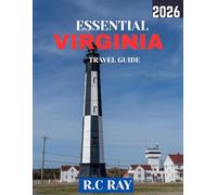 ESSENTIAL VIRGINIA TRAVEL GUIDE 2026 (Full-Color Travel Guide): From Colonial Williamsburg to Virginia Beach: A Journey Through Virginia’s Past, Present, and Natural Beauty