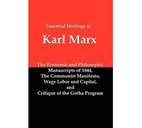 Essential Writings of Karl Marx: Economic and Philosophic Manuscripts,