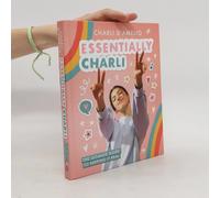 Essentially Charli: The Ultimate Guide To Keeping It Real