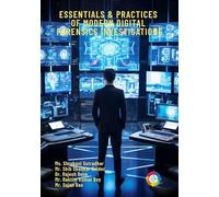 Essentials and Practices of Modern Digital Forensics Investigations