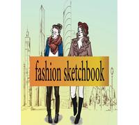 Essentials Fashion Sketchbook: Figure Templates For Designing Looks And Building Your Portfolio ( Fashion Books, Fashion Design Books, Fashion Sketchbooks)