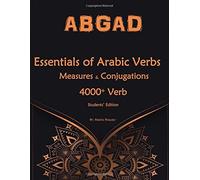 Essentials Of Arabic Verbs - Measures And Conjugations: 4000+ Verb