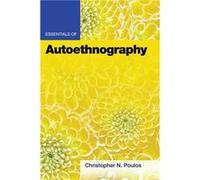 Essentials of Autoethnography by Christopher N. Poulos Christopher N. Poulos (Auteur)