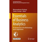 Essentials of Business Analytics: An Introduction to the Methodology and Its Applications