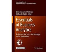 Essentials Of Business Analytics: An Introduction To The Methodology And Its Applications (International Series In Operations Research & Management Science)