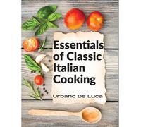 Essentials Of Classic Italian Cooking