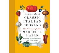 Essentials of Classic Italian Cooking: 30th Anniversary Edition: A Cookbook