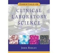 Essentials of Clinical Laboratory Science by John Ridley John Ridley (Auteur)