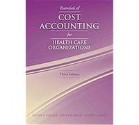 Essentials of Cost Accounting for Health Care Organizations David M. Ward, Judith J. Baker, Steven A. Finkler (Auteur)