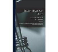 Essentials of Diet or Hints on Food in the Health and Disease. 2d Ed. With Corrections and Additions - Edward Harris 18221875 Ruddock - Creative Media Par Edward Harris 18221875 RuddockEdward Harris 1