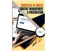 Essentials Of Digital Content Management & Preservation