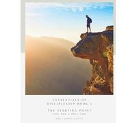Essentials of Discipleship Book 1: Starting Point-You and a Holy God