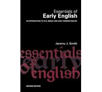 Essentials of Early English: Introduction To Old, Middle and Early Modern English