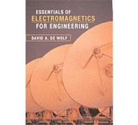 Essentials of Electromagnetics for Engineering David A. De Wolf (Auteur)