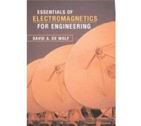 Essentials of Electromagnetics for Engineering - Wolf David A. de Professor Emeritus Virginia Polytechnic Institute and State University - Cambridge Unive Wolf David A. de Professor Emeritus Virginia 