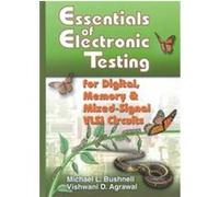 Essentials of Electronic Testing for Digital, Memory, and Mixed-Signal Vlsi Circuits, Frontiers in Electronic Testing Series Michael L. Bushnell, Vishwani D. Agrawal (Auteur)