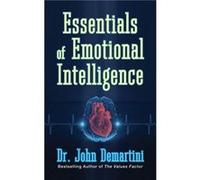 Essentials of Emotional Intelligence by Dr. John Demartini Dr. John Demartini (Auteur)