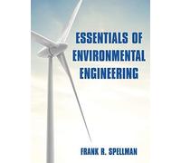 Essentials of Environmental Engineering by Frank R. Spellman Frank R. Spellman (Auteur)