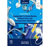 Essentials of Equipment in Anaesthesia Critical Care and Perioperative Medicine - Stacey Simon G. FRCA FFICM Consultant Anaesthetist and Intensivist Barts Stacey Simon G. FRCA FFICM Consultant Anaesth