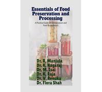Essentials of Food Preservation and Processing: (A Practical Guide for Entrepreneurs and Food Technologists)