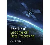 Clark R. Wilson – Essentials of Geophysical Data Processing