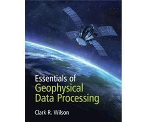 Essentials of Geophysical Data Processing by Wilson & Clark R. University of Texas & Austin Wilson, Clark R. (University of Texas, Austin) (Auteur)