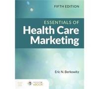 Essentials of Health Care Marketing, Fifth Edition Eric N Berkowitz (Auteur)
