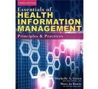 Essentials Of Health Information Management: Principles And Practices (Paperback) Mary Jo Bowie, Michelle Green (Auteur)