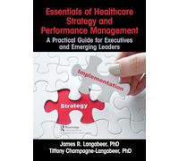Essentials of Healthcare Strategy and Performance Management