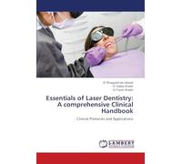 Essentials of Laser Dentistry: A comprehensive Clinical Handbook: Clinical Protocols and Applications