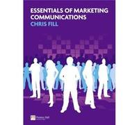 Essentials of Marketing Communications Fill, Chris (Auteur)
