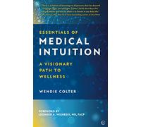 Essentials of Medical Intuition: A Visionary Path to Wellness