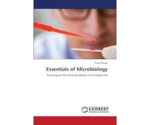 Essentials of Microbiology: Focusing on the intricate details of microbial life