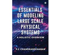 Essentials of Modeling Large Scale Physical Systems: A Holistic Overview