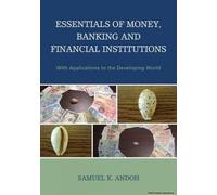 Essentials of Money Banking and Financial Institutions by Samuel K. Andoh Samuel K Andoh, Benjamin A Abugri, John Oluseyi Kuforiji (Auteur)