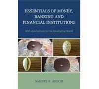 Essentials of Money Banking and Financial Institutions by Samuel K. Andoh Samuel K Andoh, Benjamin A Abugri, John Oluseyi Kuforiji (Auteur)