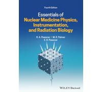 Essentials of Nuclear Medicine Physics Instrumentation and Radiation Biology by Powsner & Edward R. Gross Pointe Farms & Michigan Powsner Edward R. Gross Pointe Farms Michigan (Auteur)
