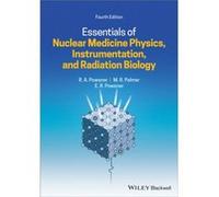 Essentials of Nuclear Medicine Physics Instrumentation and Radiation Biology by Powsner & Edward R. Gross Pointe Farms & Michigan Powsner Edward R. Gross Pointe Farms Michigan (Auteur)