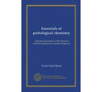 Essentials of pathological chemistry: including description of the chemical methods employed in medical diagnosis