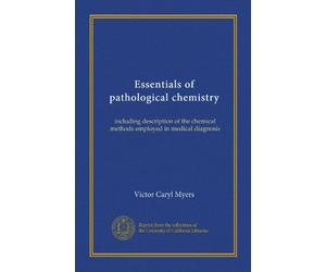 Essentials of pathological chemistry: including description of the chemical methods employed in medical diagnosis
